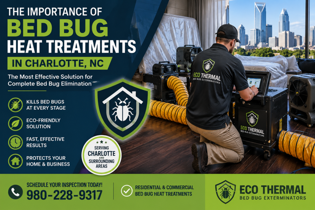 The Importance of Bed Bug Heat Treatment in Charlotte, NC. Eco Thermal Bed Bug Exterminators. 980-228-9317.